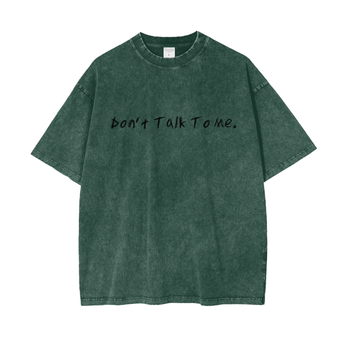 Don't Talk To Me - Acid Wash Oversize T-Shirt