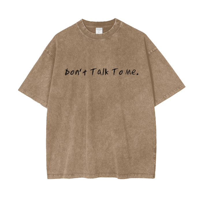 Don't Talk To Me - Acid Wash Oversize T-Shirt