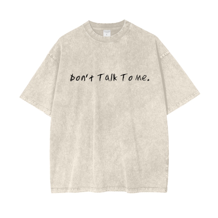 Don't Talk To Me - Acid Wash Oversize T-Shirt