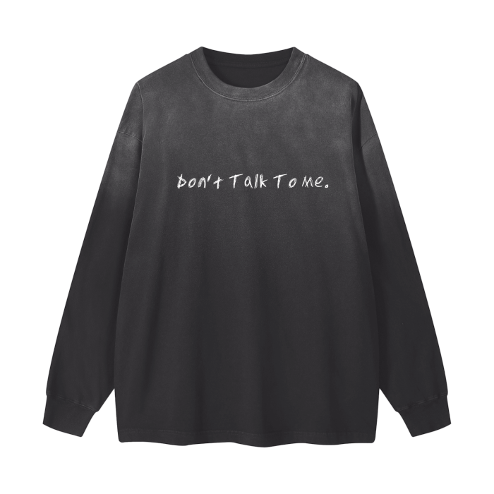 Don't Talk To Me Long Sleeve Tee