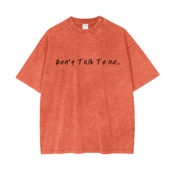 Don't Talk To Me - Acid Wash Oversize T-Shirt